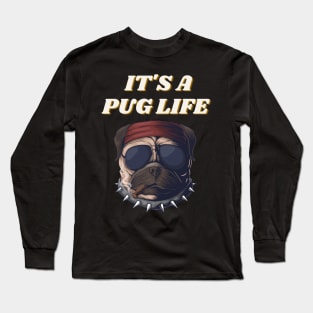 It's A Pug Life - Funny Thug Pug with Cigar and Sunglasses Long Sleeve T-Shirt